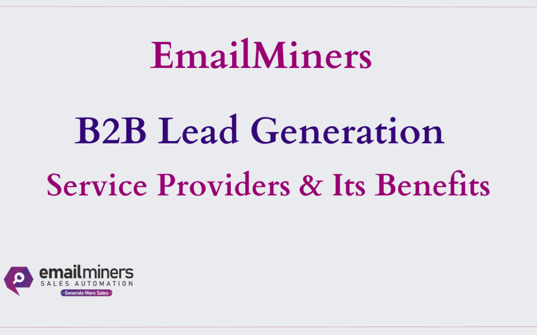 B2B Lead Generation Service Provider And Its Benefits